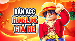 ACC ROBLOX TỰ CHỌN ( Bao gồm đủ loại TT 100% An Toàn cho ae )